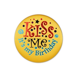 Kiss Me, Its My Birthday Satin Button