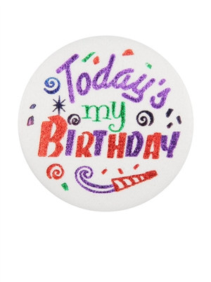 What day is it? Make sure veryone know that 'Today's My Birthday' with this Satin Button
