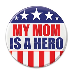 My Mom Is A Hero Button